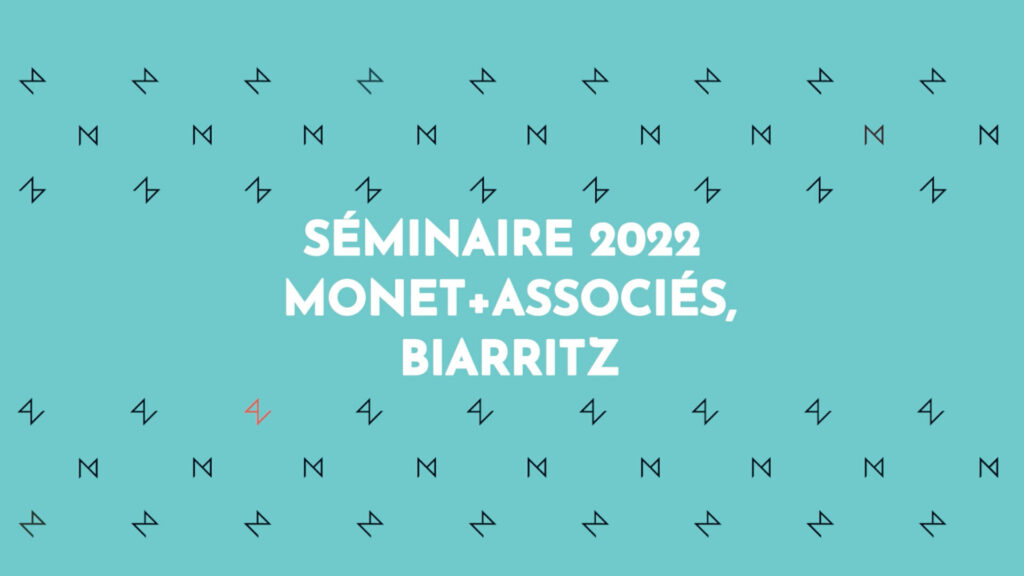 Séminaire 2022 Monet + Associés, Biarritz nous voilà !